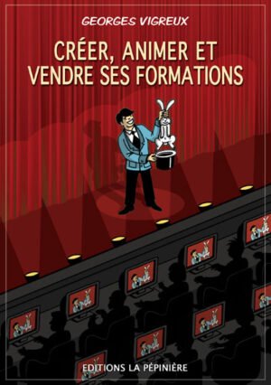 Créer, animer et vendre ses formations